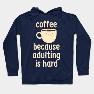 Coffee Because Adulting Is Hard Hoodie